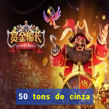 50 tons de cinza online dublado